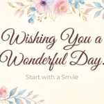 Wishing You a Wonderful Day Quotes